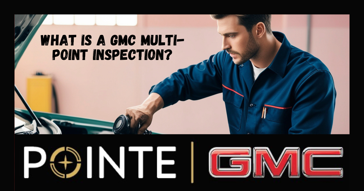 What Is a GMC Multi-Point Inspection